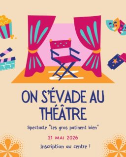 On s'évade au théâtre 🎭
Inscription au centre 🖋