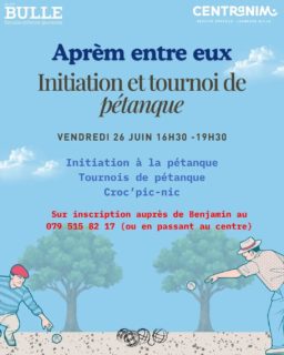 Aprèm entre eux !
Initiation et tournois de pétanque vendredi 26 juin de 16h30 à 19h30🎖
Inscriptions auprès de Benjamin 079 515 82 17 ou en passant au Centranim ✒
