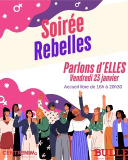 Le vendredi 23 janvier se déroulera la Soirée Rebelles au Centranim ! On t'attend pour des discussions autour d'ELLES